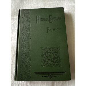 Higher English By J.N. Patrick 1896 Hardcover Grammar Book With Preface & Lesson